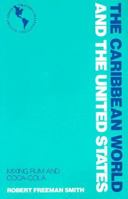 The Caribbean World and the United States 0805792201 Book Cover