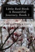 Little Red Bird: A Beautiful Journey, Book 2 1522803440 Book Cover