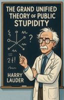 The Grand Unified Theory of Public Stupidity B0G4MNVRWR Book Cover