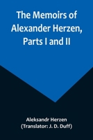 The Memoirs of Alexander Herzen, Parts I and II 9357096736 Book Cover