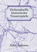 Eichendorffs Historische Trauerspiele 5518951345 Book Cover