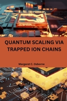 Quantum scaling via trapped ion chains 7319634503 Book Cover