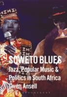 Soweto Blues: Jazz, Popular Music, and Politics in South Africa 0826416624 Book Cover