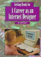 Getting Ready a Career As an Internet Designer (Getting Ready for Careers) 1560655518 Book Cover