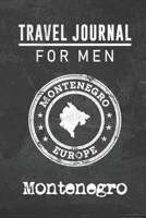 Travel Journal for Men Montenegro: 6x9 Travel Notebook or Diary with prompts, Checklists and Bucketlists perfect gift for your Trip to Montenegro for every your Man, Husband or Boyfriend 1712770772 Book Cover
