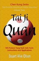 Tai Ji Quan: 105-Posture Yang Style Solo Form Instructions and Applications 1548105376 Book Cover