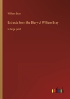 Extracts from the Diary of William Bray: in large print 3368318446 Book Cover
