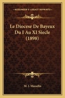Le Diocese De Bayeux Du I Au XI Siecle (1898) 1160155011 Book Cover