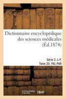 Dictionnaire encyclopédique des sciences médicales. Série 2. L-P. Tome 20. PAL-PAR 2019481022 Book Cover