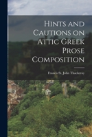 Hints And Cautions On Attic Greek Prose Composition 1016317247 Book Cover