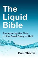 The Liquid Bible: Recapturing the Flow of the Great Story of God 1439266018 Book Cover