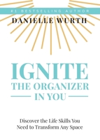 Ignite the Organizer in You 1946533548 Book Cover