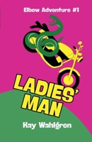 Ladies' Man (Elbow Chronicles) B0DSCQXK7P Book Cover