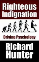 Righteous Indignation: Driving Psychology 1425901603 Book Cover