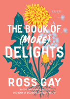 The Book of (More) Delights: Essays 1643756354 Book Cover
