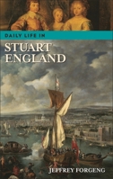 Daily Life in Stuart England (The Greenwood Press Daily Life Through History Series) 0313324506 Book Cover