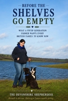 Before the Shelves Go Empty: What a Fifth-Generation Farmer Wants Every British Family to Know Now B0H8RTPGYS Book Cover
