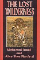 The Lost Wilderness: Tales of East Africa 1571571736 Book Cover