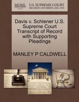 Davis v. Schlener U.S. Supreme Court Transcript of Record with Supporting Pleadings 1270268589 Book Cover