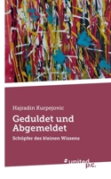 Geduldet und Abgemeldet: Schöpfer des kleinen Wissens (German Edition) 3710326508 Book Cover