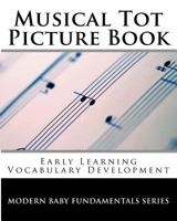 Musical Tot Picture Book: Early Learning Vocabulary Development 1537702475 Book Cover