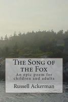 The Song of the Fox: An Epic Poem for Children and Adults 146630183X Book Cover