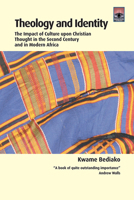 Theology and Identity: The Impact of Culture Upon Christian Thought in the Second Century and in Modern Africa 1610974409 Book Cover