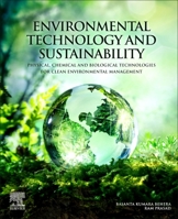 Environmental Technology and Sustainability: Physical, Chemical and Biological Technologies for Clean Environmental Management 0128191031 Book Cover