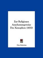 Zur Religiosen Anschauungsweise Des Xenophon 1160275653 Book Cover