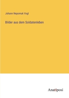 Bilder aus dem Soldatenleben 3382041324 Book Cover