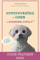 Hypothyroïdie du chien et syndrome Hypolit®: Guide pratique 2025 (French Edition) 2959019512 Book Cover