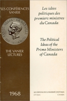 The Political Ideas of the Prime Ministers of Canada - Les Idees Politiques Des Premiers Ministres Du Canada 0776650025 Book Cover