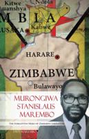 Murongiwa Stanislaus Marembo: The Forgotten Hero of Zimbabwe Liberation 1490733833 Book Cover