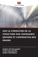 Sur La Formation de la Structure Par Croissance Séparée Et Coopérative Des Grains 6207257553 Book Cover
