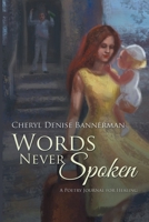 Words Never Spoken: A Book of Spoken Word 0578326957 Book Cover