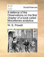 A defence of the Observations on the first chapter of a book called Miscellanea analytica. 1140859358 Book Cover