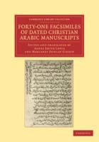 Forty-One Facsimilies of Dated Christian Arabic Manuscripts: With Text and English Translation (Classic Reprint) 1108043526 Book Cover