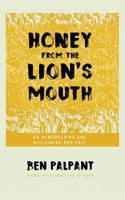 Honey From the Lion's Mouth: On Remembering and Reclaiming Our Past 1548590762 Book Cover