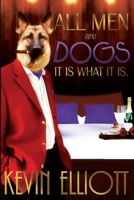 All Men Are Dogs. It is What it is! 0996024808 Book Cover