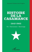 Histoire de la Casamance (1645-1960): Foi - Patriotisme - Hommage 234312857X Book Cover