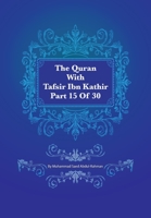 The Quran With Tafsir Ibn Kathir Part 15 of 30: Al Israa 001 To Al Kahf 074 1548826154 Book Cover