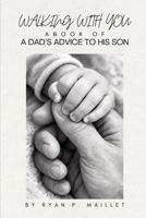Walking With You: A Book Of A Dad's Advice To His Son B0GWD7WZ62 Book Cover