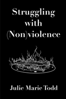 Struggling With (Non)violence 0991100581 Book Cover