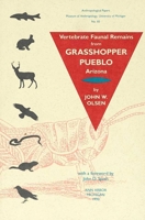 Vertebrate Faunal Remains from Grasshopper Pueblo, Arizona (Anthropological Papers (Univ of Michigan, Museum of Anthropology)) 0915703211 Book Cover