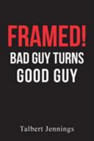 Framed!: Bad Guy Turns Good Guy 1640963928 Book Cover