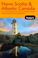 Fodor's Nova Scotia & Atlantic Canada: With New Brunswick, Prince Edward Island, and Newfoundland & Labrador (Fodor's Gold Guides)