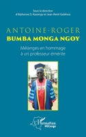 Antoine-Roger Bumba Monga Ngoy: Mélanges en hommage à un professeur émérite (Harmattan Rdc) (French Edition) 2343240922 Book Cover