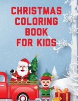 Christmas Coloring Book For Kids: Holiday Celebration - Crafts and Games - Easy Fun Relaxing 1953332528 Book Cover