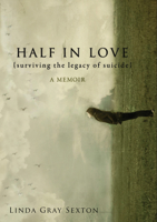 Half in Love: Surviving the Legacy of Suicide 1582437998 Book Cover