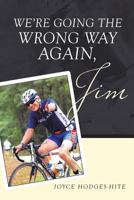 We're Going the Wrong Way Again, Jim 1633384861 Book Cover